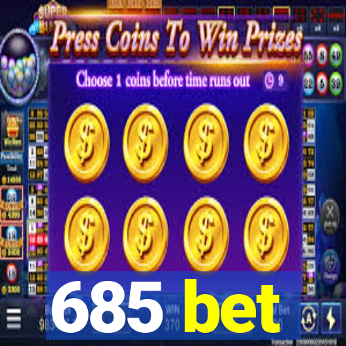 685 bet